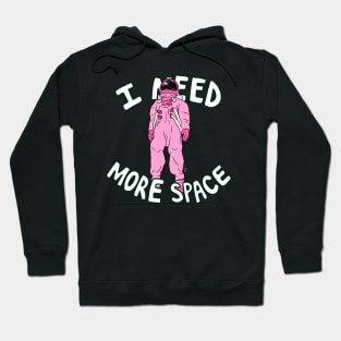 I Need More Space Hoodie